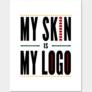 My Skin is My Logo - Black Font Posters and Art